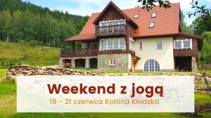 ODBYŁ SIĘ/ Weekend z jogą w Kotlinie Kłodzkiej / 19 - 21 czerwca 2020
